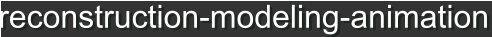 reconstruction-modeling-animation  reconstruction-modeling-animation